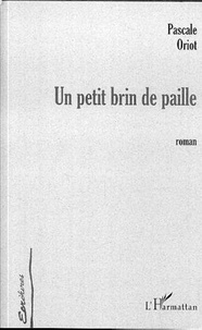 Pascale Oriot - Un petit brin de paille.