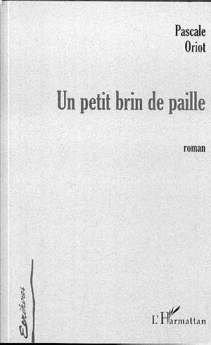 Pascale Oriot - Un petit brin de paille.