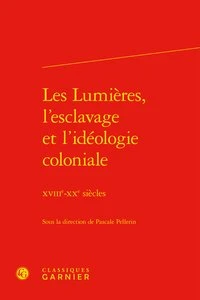 Les lumières, l'esclavage et l'idéologie coloniale
