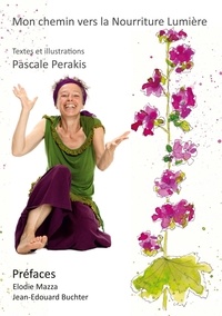 Pascale Perakis - Mon chemin vers la Nourriture Lumière.