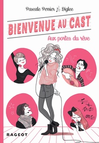 Pascale Perrier - Bienvenue au Cast : Aux portes du rêve (tome 1).