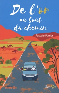 Pascale Perrier - De l'or au bout du chemin.