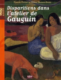 Disparitions dans l'atelier de Gauguin