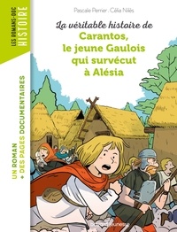 Pascale Perrier - La véritable histoire de Carantos, le jeune Gaulois qui survécut à Alésia.