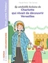 Pascale Perrier et Cléo Germain - La véritable histoire de Charlotte qui rêvait de découvrir Versailles.