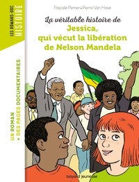 Pierre Van Hove et Pascale Perrier - La véritable histoire de Jessica, qui vécut la libération de Nelson Mandela.