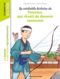 Pascale Perrier et Vincent Boyer - La véritable histoire de Tanomo, qui rêvait de devenir samouraï.
