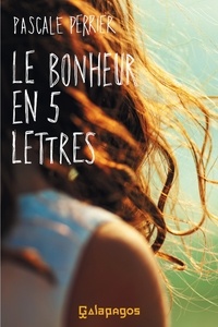 Pascale Perrier - Le bonheur en cinq lettres.