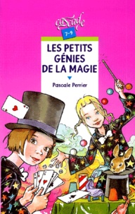 Pascale Perrier - Les Petits Genies De La Magie.
