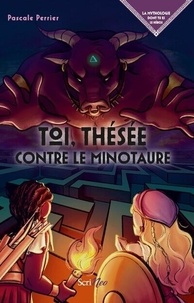 Pdf téléchargement gratuit ebooks android Toi, Thésée contre le minotaure in French