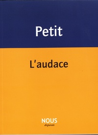 Pascale Petit - L'audace.