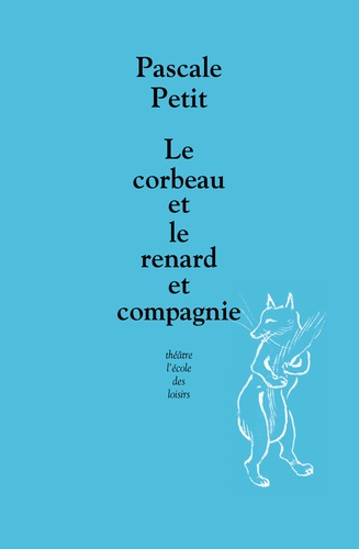 Pascale Petit - Le corbeau et le renard et compagnie.