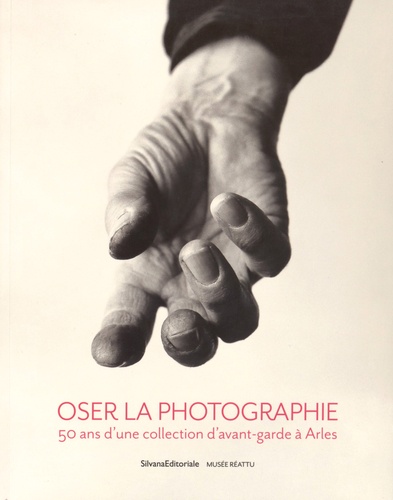 Pascale Picard - Oser la photographie - 50 ans d'une collection d'avant-garde à Arles.