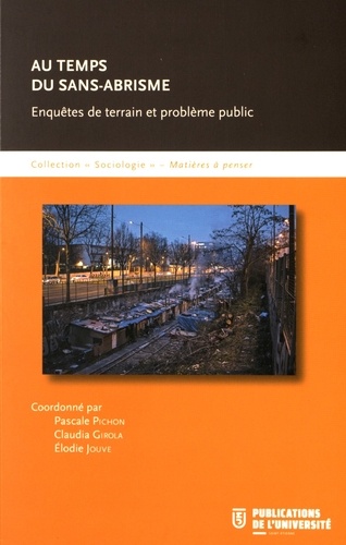 Pascale Pichon et Claudia Girola - Au temps du sans-abrisme - Enquêtes de terrain et problème public.