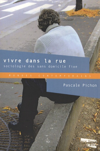 Pascale Pichon - Vivre dans la rue - Sociologie des sans domicile fixe.