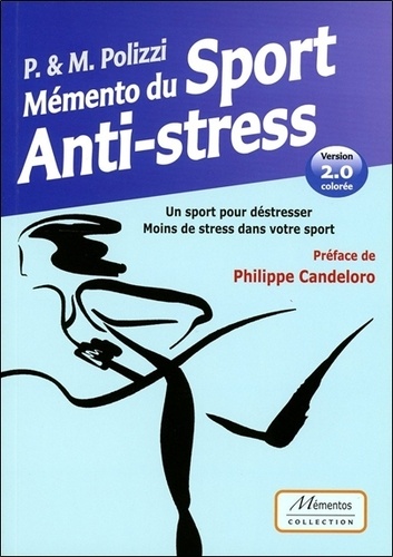 Pascale Polizzi et Marc Polizzi - Mémento du sport anti-stress - Un sport pour déstresser, moins de stress dans votre sport.