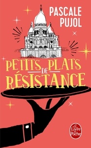 Pascale Pujol - Petits plats de résistance.