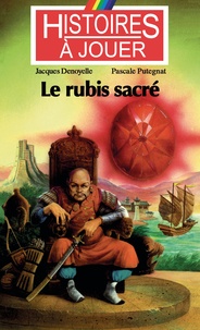 Pascale Putegnat et Jasques Denoyelle - Les livres à remonter le temps Tome 14 : Le rubis sacré.