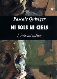 Pascale Quiviger - Ni sols ni ciels.