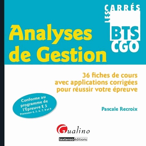 Pascale Recroix - Analyses de Gestion - 36 fiches de cours avec applications corrigées pour réussir votre épreuve.