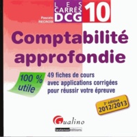 Pascale Recroix - Comptabilité approfondie DCG 10 - 49 fiches de cours avec applications corrigées pour réussir votre épreuve.
