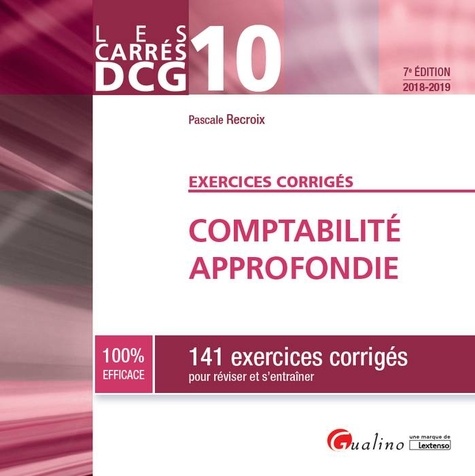 Comptabilité approfondie DCG 10. 141 exercices corrigés pour réviser et s'entraîner  Edition 2018-2019