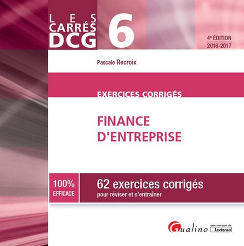 Pascale Recroix - Finance d'entreprise DCG 6 - 62 exercices corrigés pour réviser et s'entraîner.