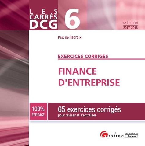 Pascale Recroix - Finance d'entreprise DCG 6 - 65 exercices corrigés.
