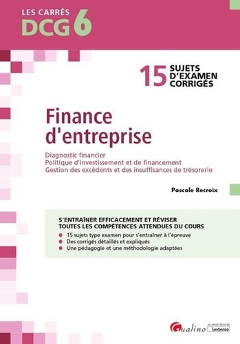 Finance d'entreprise DCG 6. 15 sujets d'examen corrigés