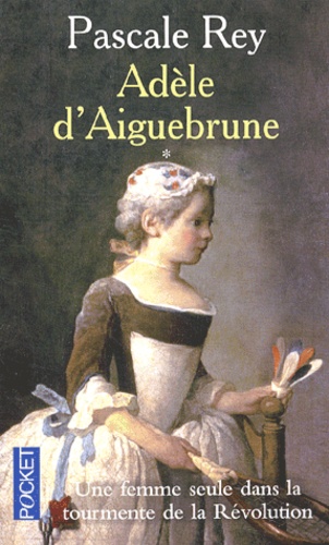 Pascale Rey - Adele D'Aiguebrune. Tome 1.
