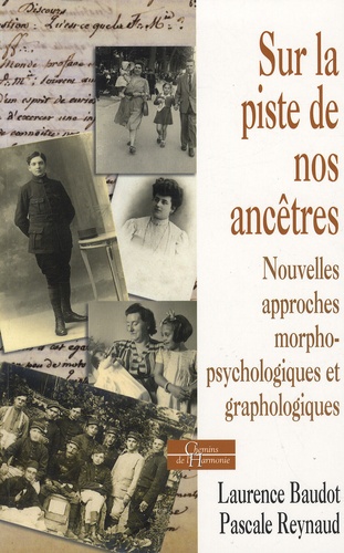 Pascale Reynaud et Laurence Baudot - Sur la piste de nos ancêtres - Nouvelles approches morphopsychologiques et graphologiques.