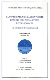 Pascale Ricard - La conservation de la biodiversité dans les espaces maritimes internationaux - Un défi pour le droit international.