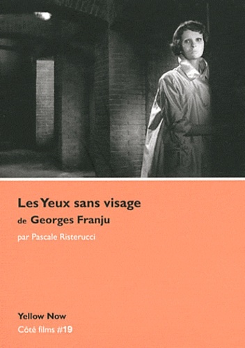 Pascale Risterucci - Les Yeux sans visage de Georges Franju - Poésie de l'effroi.