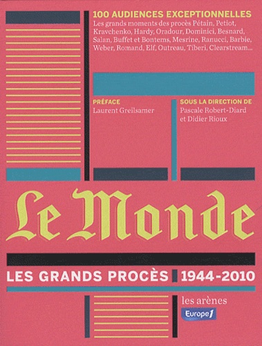 Pascale Robert-Diard et Didier Rioux - Le Monde : les grands procès (1944-2010).