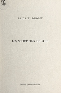 Pascale Ronget - Les scorpions de soie.