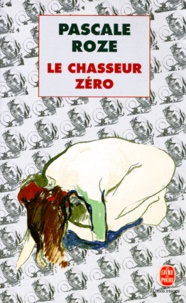 Pascale Roze - Le chasseur Zéro.