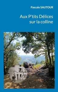 Pascale Sautour - Aux P'tits Délices sur la colline.
