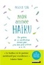 Pascale Senk - Mon année haïku - Un poème et sa méditation chaque jour pour être plus présent à la vie.