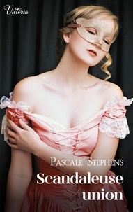 Pascale Stephens - Scandaleuse union.