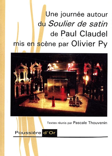 Pascale Thouvenain et Luc Fraisse - Une journée autour du Soulier de satin de Paul Claudel mis en scène par Olivier Py.