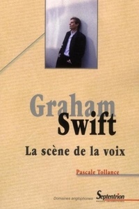 Pascale Tollance - Graham Swift - La scène de la voix.