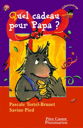 Pascale Tortel-Brunet et Savine Pied - Quel Cadeau Pour Papa ?.