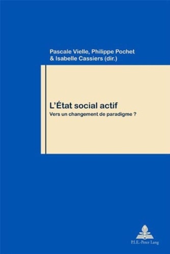 Pascale Vielle et Philippe Pochet - L'Etat social actif - Vers un changement de paradigme ?.