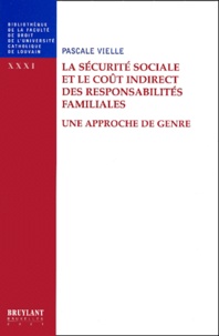 Pascale Vielle - La Securite Sociale Et Le Cout Indirect Des Responsabilites Familiales. Une Approche De Genre.