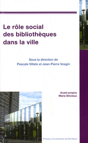 Pascale Villate et Jean-Pierre Vosgin - Le rôle social des bibliothèques dans la ville.