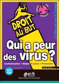 Pascale Vincent - Qui a peur des virus ? - Contamination, modes d'action, protection.