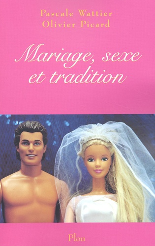 Pascale Wattier et Olivier Picard - Mariage, Sexe Et Tradition.