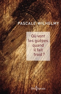 Pascale Wilhelmy - Où vont les guêpes quand il fait froid ?.