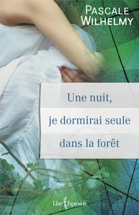 Une nuit, je dormirai seule dans la forêt