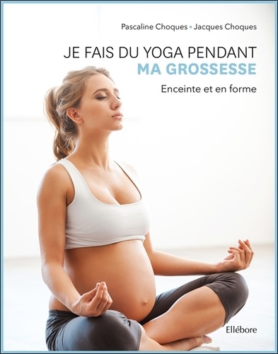Je fais du yoga pendant ma grossesse - Enceinte... de Pascaline Choque -  Grand Format - Livre - Decitre